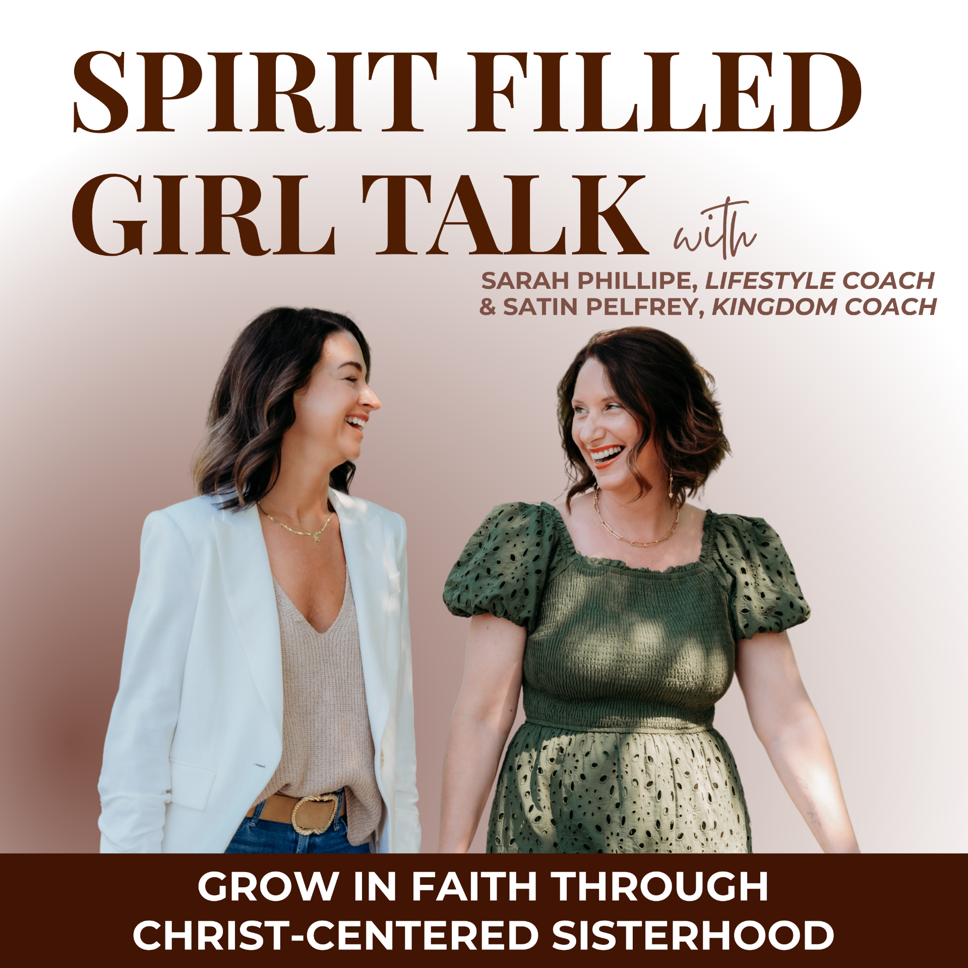 Spirit-Filled Girl Talk podcast cover with Sarah Phillipe and Satin Pelfrey